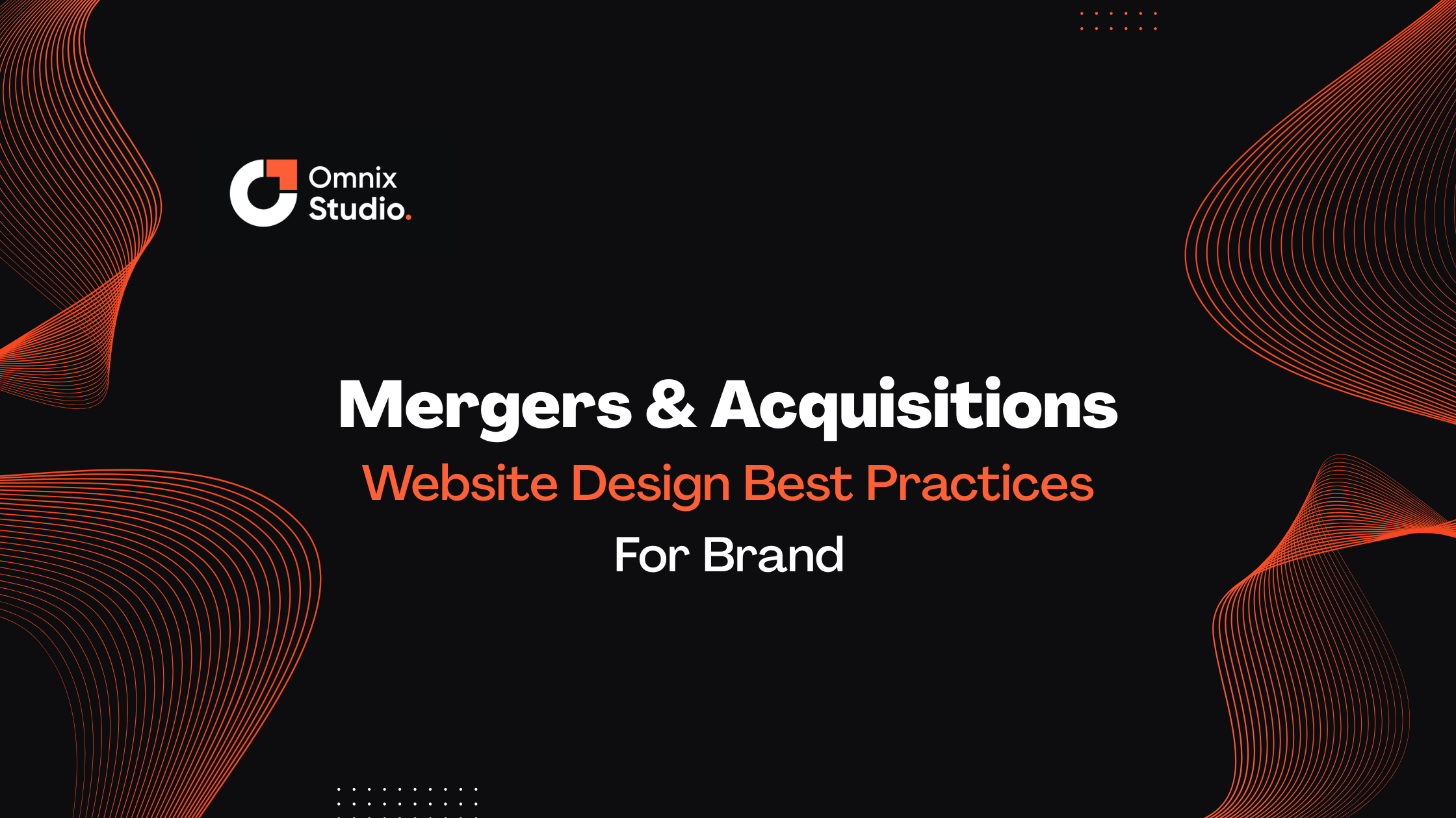 Mergers & Acquisitions: Website Design Best Practices for Brand